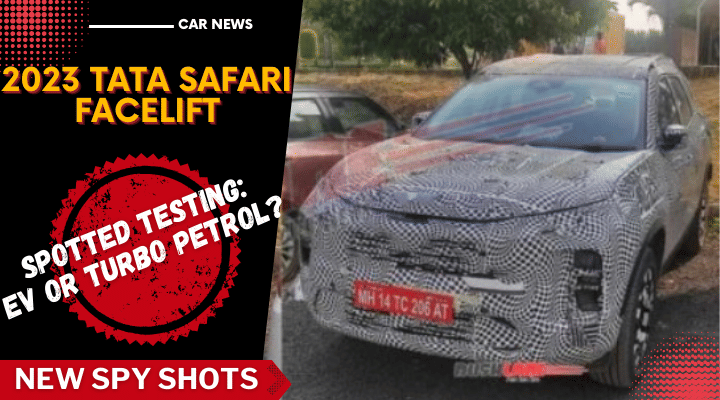 2023 Tata Safari Facelift Spied Under Camo: EV Or Turbo Petrol?