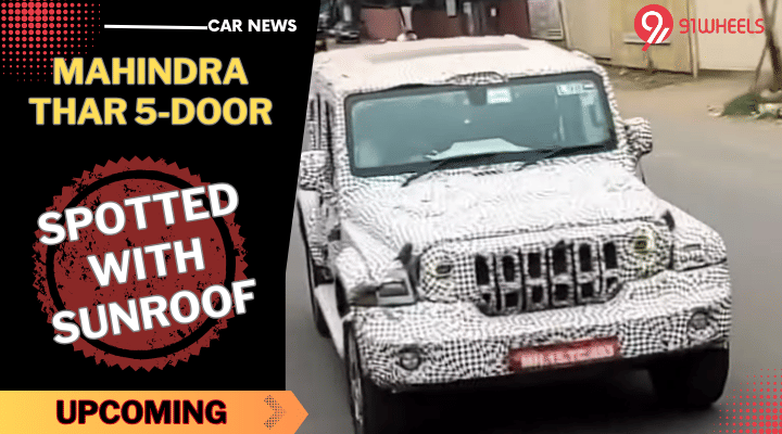 Upcoming Mahindra Thar 5-Door Spotted With Sunroof - Read Details Upcoming Mahindra Thar 5-Door Spotted With Sunroof - Read Details