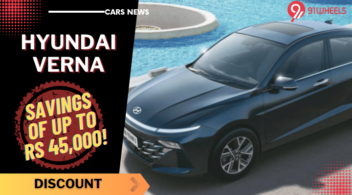 Hyundai Verna Attracts Discount Of Upto Rs 45,000 In November 2023!