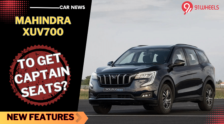 Mahindra XUV700 Coming With Captain Seats & New Features? Details Leaked