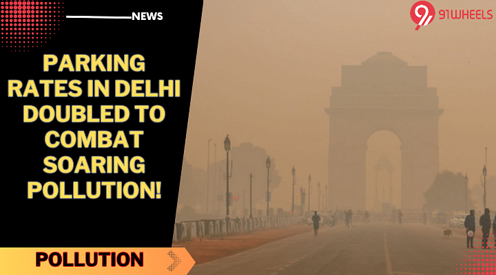 Delhi Doubles Parking Fees Amid Escalating Pollution Until January 2024!