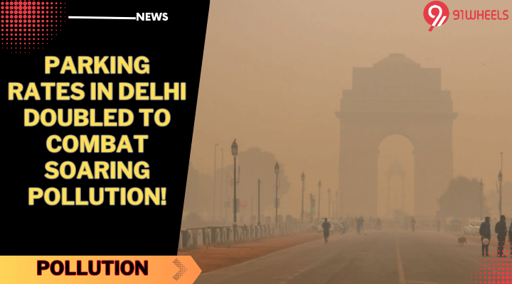 Delhi Doubles Parking Fees Amid Escalating Pollution Until January 2024!