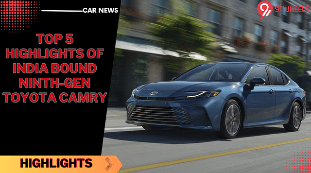 Top 5 Highlights Of India Bound Ninth-Gen Toyota Camry