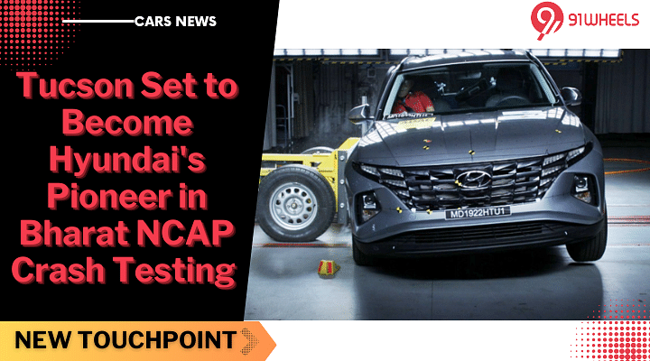 Tucson Set to Become Hyundai's Pioneer in Bharat NCAP Crash Testing