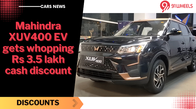Mahindra XUV400 EV Gets A Whopping Rs 3.5 lakh Cash Discount