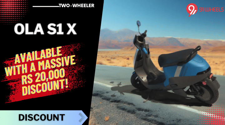 Ola S1 X Available With Rs 20,000 Discount – Limited Time Offer! Ola S1 X Available With Rs 20,000 Discount – Limited Time Offer!