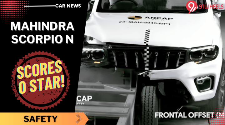Mahindra Scorpio N Scores 0 Star In ANCAP Tests - Here's Why! Mahindra Scorpio N Scores 0 Star In ANCAP Tests - Here's Why!