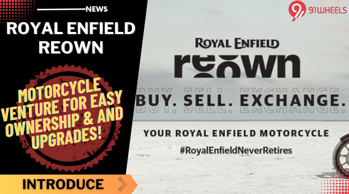 Royal Enfield Reown Launched, New Venture Into Pre-Owned Bike Market! Royal Enfield Reown Launched, New Venture Into Pre-Owned Bike Market!