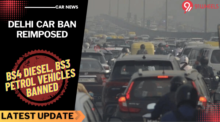 Delhi Car Ban Returns: BS4 Diesel, BS3 Petrol Cars Banned In NCR Again Delhi Car Ban Returns: BS4 Diesel, BS3 Petrol Cars Banned In NCR Again