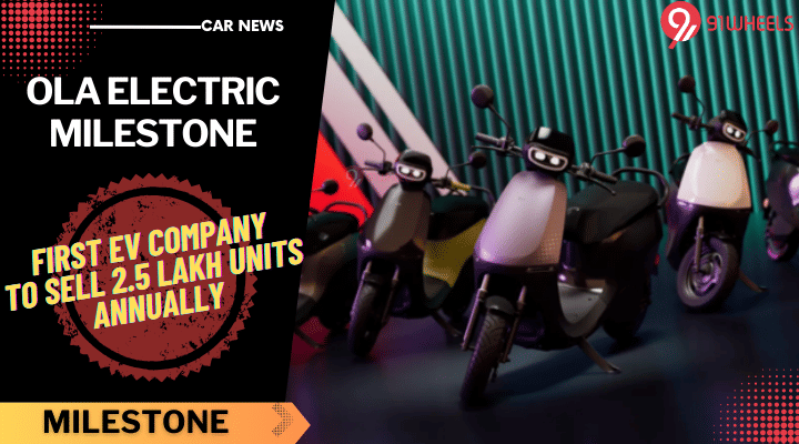 Ola Electric Is Now The First Company To Sell 2.5 Lakh EVs In 1 Year Ola Electric Is Now The First Company To Sell 2.5 Lakh EVs In 1 Year