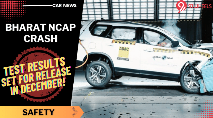 Bharat NCAP Crash Test Results Set For Release In December! Bharat NCAP Crash Test Results Set For Release In December!