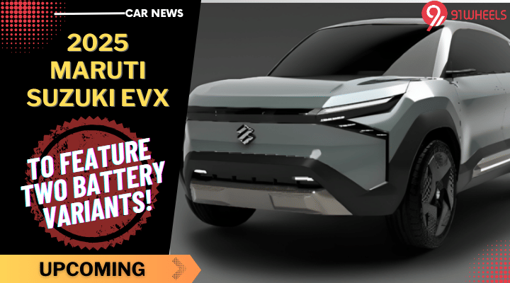 Two Battery Variants Possible For 2025 Maruti Suzuki eVX - Details! Two Battery Variants Possible For 2025 Maruti Suzuki eVX - Details!
