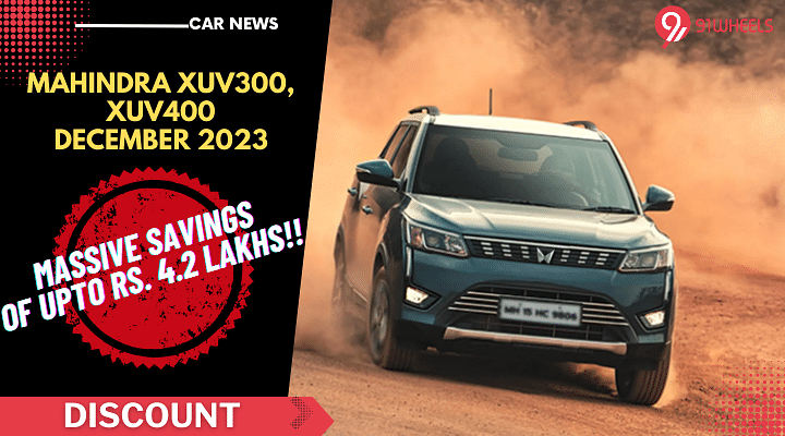 Mahindra XUV300, XUV400 On Discounts Of Upto Rs. 4.2 Lakhs- Dec '23