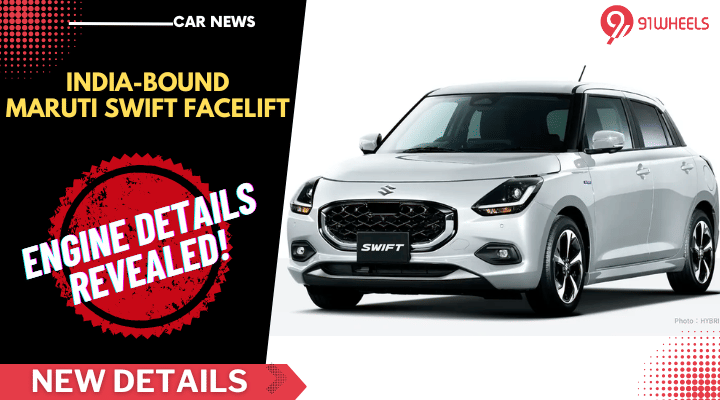 India-Bound Maruti Swift Facelift Engine Details Out: Gets Mild-Hybrid Too India-Bound Maruti Swift Facelift Engine Details Out: Gets Mild-Hybrid Too