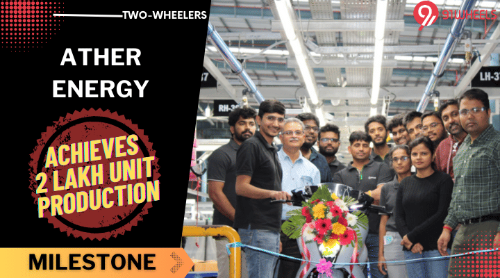 Ather Energy Hits 2 Lakh Units Production Mark - Details Here Ather Energy Hits 2 Lakh Units Production Mark - Details Here