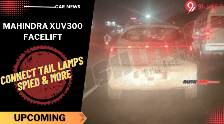 2024 Mahindra XUV300 Facelift Connected Taillamps Spied: Pictures 2024 Mahindra XUV300 Facelift Connected Taillamps Spied: Pictures