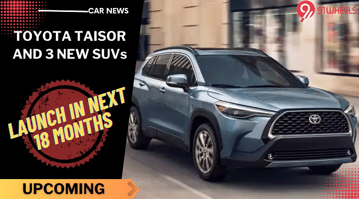 Toyota Plans To Launch Taisor And 2 More SUVs In Next 18 Months