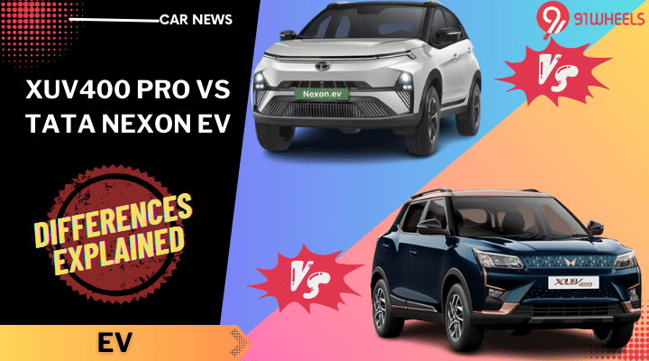 XUV400 Pro Vs Tata Nexon EV: Differences Explained XUV400 Pro Vs Tata Nexon EV: Differences Explained