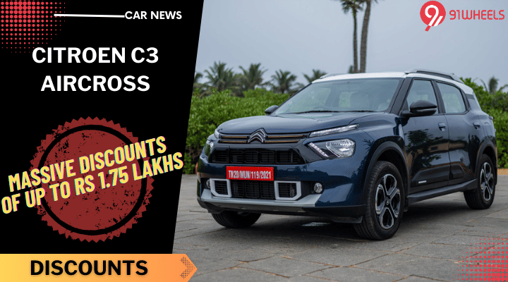 Citroen C3 Aircross Gets Massive Discounts Of Up To Rs 1.75 Lakhs Citroen C3 Aircross Gets Massive Discounts Of Up To Rs 1.75 Lakhs