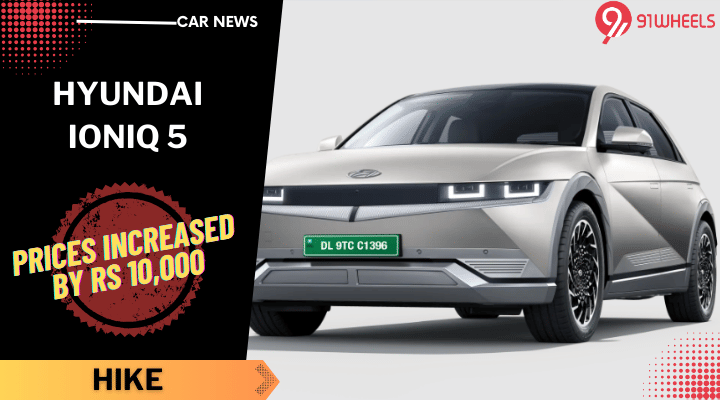 Hyundai Ioniq 5 Prices Increased by Rs 10,000 - Details Here! Hyundai Ioniq 5 Prices Increased by Rs 10,000 - Details Here!