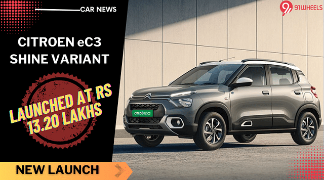 Citroen eC3 Shine Variant Launched At Rs. 13.20 Lakhs: New Features