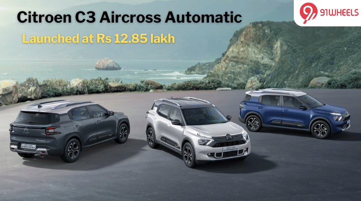 Citroen C3 Aircross Automatic Debuts at Rs 12.85 Lakh Citroen C3 Aircross Automatic Debuts at Rs 12.85 Lakh