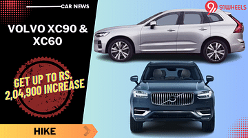 Volvo XC90 And XC60 Get up To Rs 2,04,900 Hike
