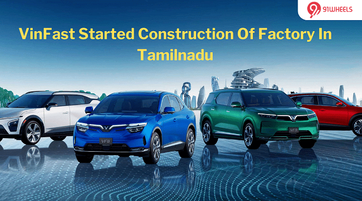 Vietnam's VinFast Started Construction Of Factory In TamilNadu Vietnam's VinFast Started Construction Of Factory In TamilNadu