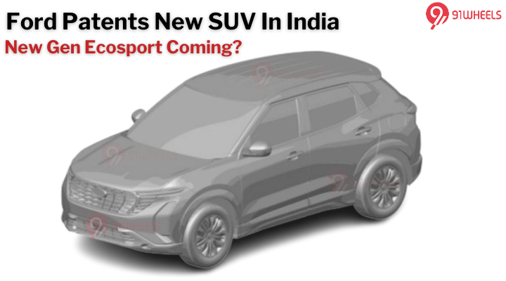 Ford Patents New SUV In India, New Gen Ecosport Coming To India? Ford Patents New SUV In India, New Gen Ecosport Coming To India?