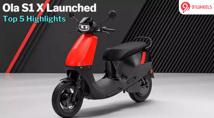 Ola S1 X Launched: Top 5 Highlights You Need To Know Ola S1 X Launched: Top 5 Highlights You Need To Know