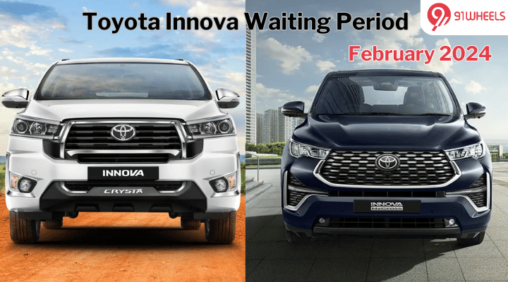 Toyota Innova Hycross & Crysta Waiting Period Revealed For Feb'24 Toyota Innova Hycross & Crysta Waiting Period Revealed For Feb'24