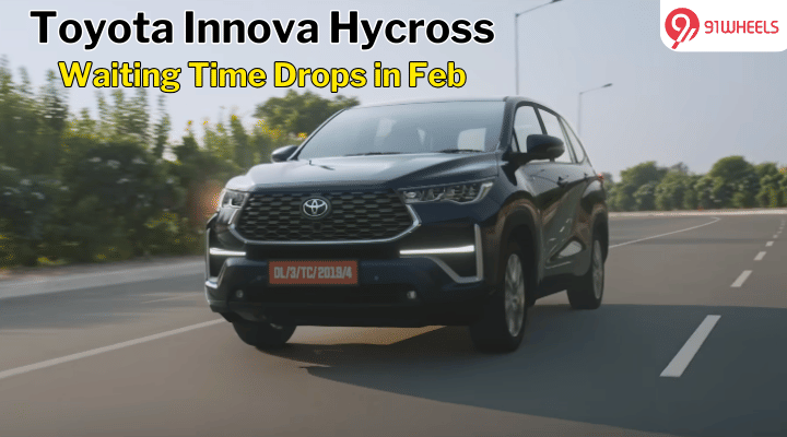 Waiting Time For Toyota Innova Hycross Reduced In February Waiting Time For Toyota Innova Hycross Reduced In February