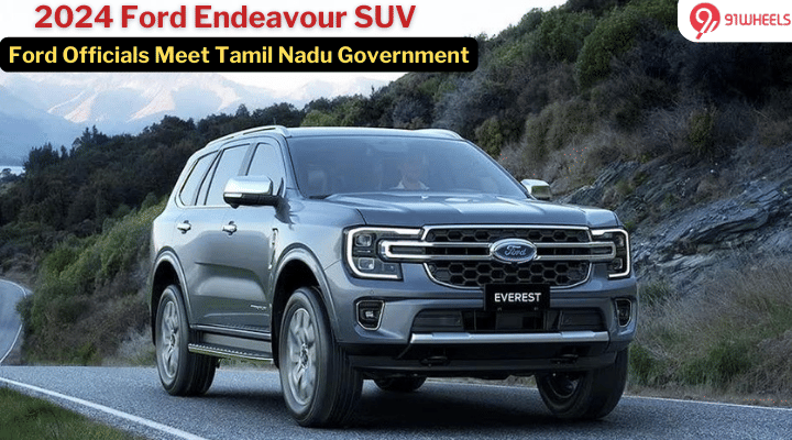 2024 Ford Endeavour Nears Production? - Ford Officials Meet Tamil Nadu Government 2024 Ford Endeavour Nears Production? - Ford Officials Meet Tamil Nadu Government