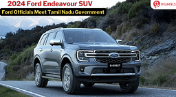 2024 Ford Endeavour Nears Production? - Ford Officials Meet Tamil Nadu Government