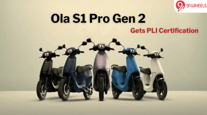 Ola S1 Pro Gen 2 Receives PLI Certificate: All Details Ola S1 Pro Gen 2 Receives PLI Certificate: All Details