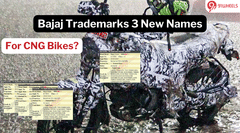 Bajaj Trademarks 3 New Names: One Of Them For The CNG Bike? Bajaj Trademarks 3 New Names: One Of Them For The CNG Bike?