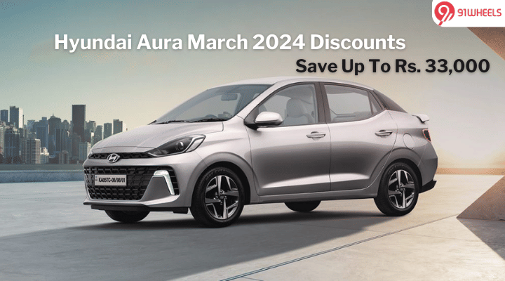 Hyundai Aura March 2024 Discount: Savings Of Up To Rs. 33,000 Hyundai Aura March 2024 Discount: Savings Of Up To Rs. 33,000