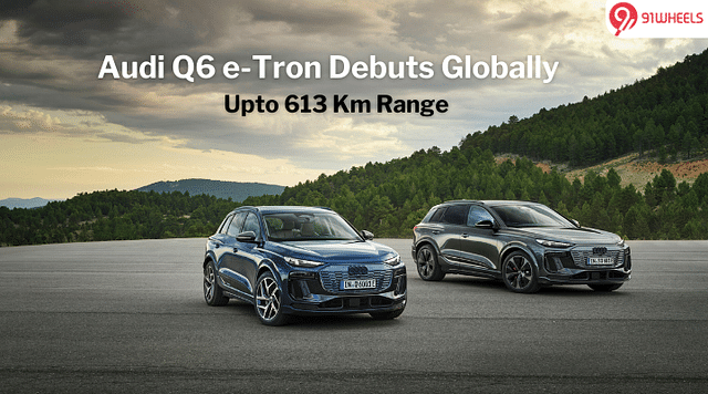 Audi Q6 e-tron EV Makes Global Debut With Claimed Range Of 613 Km