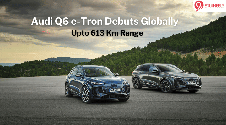 Audi Q6 e-tron EV Makes Global Debut With Claimed Range Of 613 Km Audi Q6 e-tron EV Makes Global Debut With Claimed Range Of 613 Km