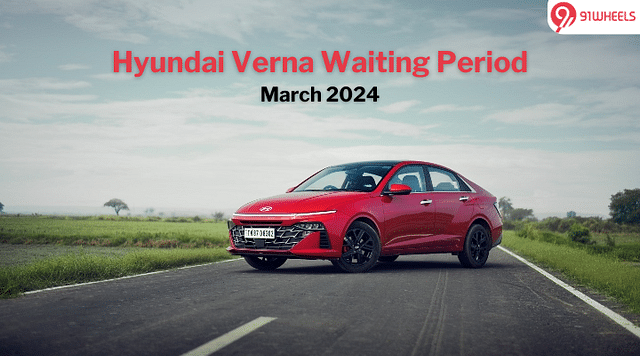 Hyundai Verna Waiting Period Mounts In March 2024: Details