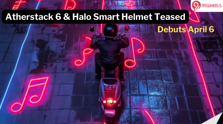 Atherstack 6 And Halo Smart Helmet Teased By Ather; Debut On April 6