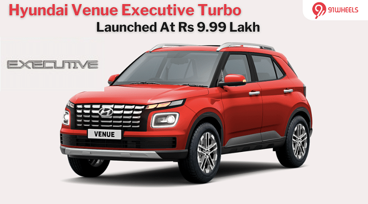 Hyundai Venue Executive Turbo Variant Launched At Rs 9.99 Lakh Hyundai Venue Executive Turbo Variant Launched At Rs 9.99 Lakh