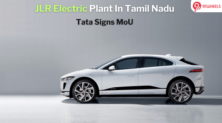 Tata Motors To Possibly Manufacture Electric JLR Cars In Tamil Nadu