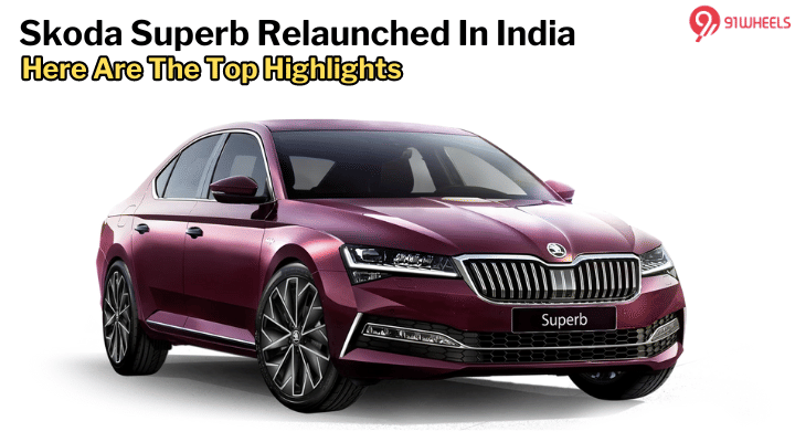 Skoda Superb Relaunched In India - Here Are The Top Highlights Skoda Superb Relaunched In India - Here Are The Top Highlights