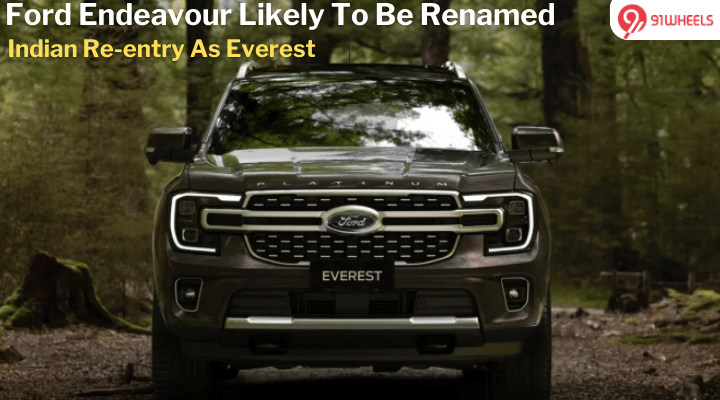 Ford Endeavour Likely To Be Renamed Everest On India Re-entry Ford Endeavour Likely To Be Renamed Everest On India Re-entry
