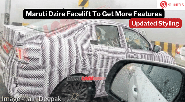 Maruti Dzire Facelift To Get Distinct Styling, More Features; Read Details