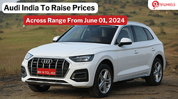 Audi India Announces Price Change Starting June 01 - Read Details