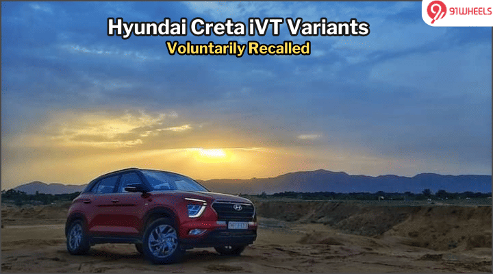 Hyundai Creta iVT Variants Voluntarily Recalled: Is Your Model On The List? Hyundai Creta iVT Variants Voluntarily Recalled: Is Your Model On The List?