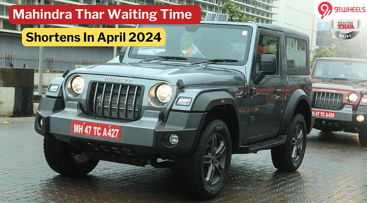 Mahindra Thar Waiting Time Shortened In April 2024: Find Out How Long Now?