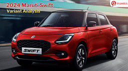 2024 Maruti Swift Launched: Feature-Wise Variants Explained
